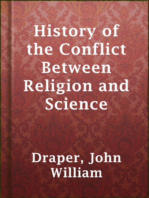 Title details for History of the Conflict Between Religion and Science by John William Draper - Available